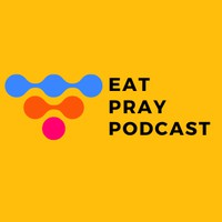 Eat Pray Podcast